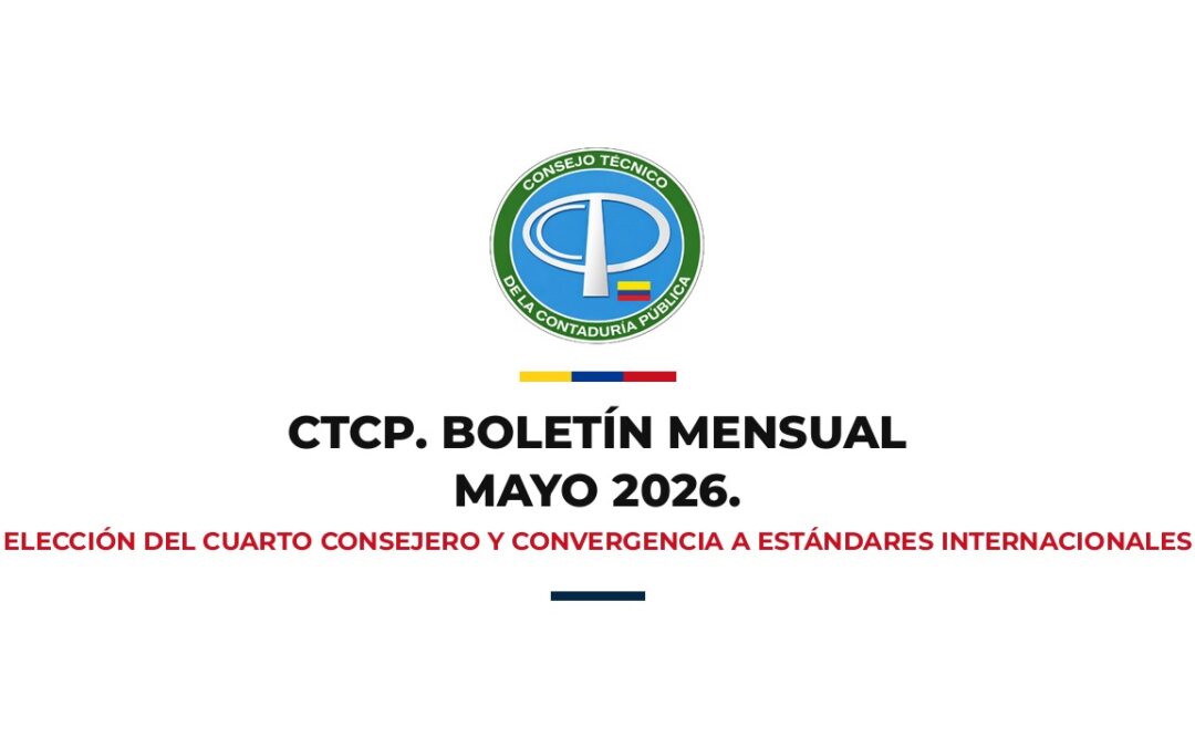 Boletín Mensual CTCP Mayo 2026 (Edición #59): Elección del Cuarto Consejero, Convergencia a Estándares Internacionales y Sensibilización en Propiedad Horizontal