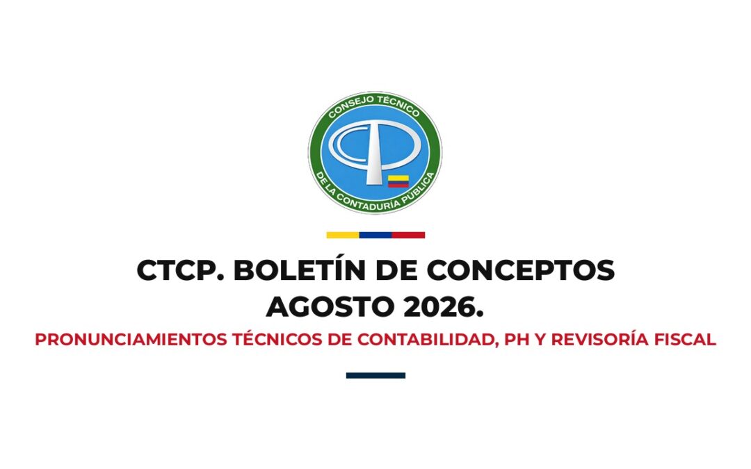 CTCP. Boletín de Conceptos – Agosto 2026: pronunciamientos técnicos de contabilidad, PH y revisoría fiscal