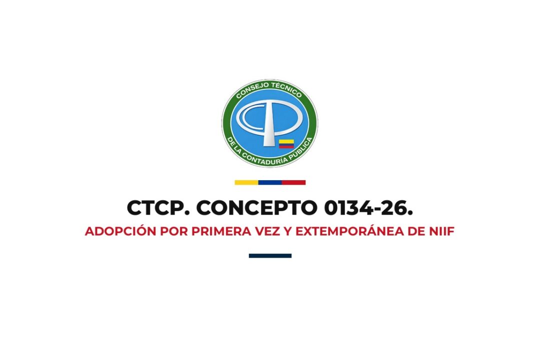 CTCP. CONCEPTO 0134-26. Adopción por primera vez y extemporánea de NIIF