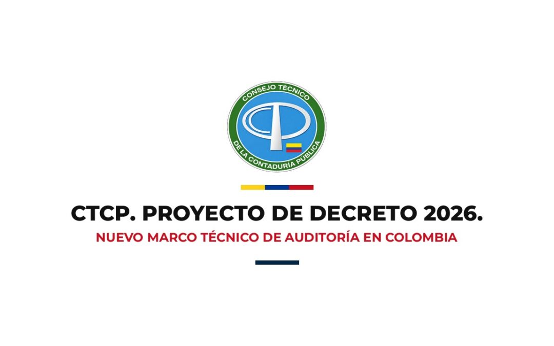 Logo del Consejo Técnico de la Contaduría Pública (CTCP) sobre fondo blanco, con el título Proyecto de Decreto 2026 y el subtítulo Nuevo marco técnico de auditoría en Colombia