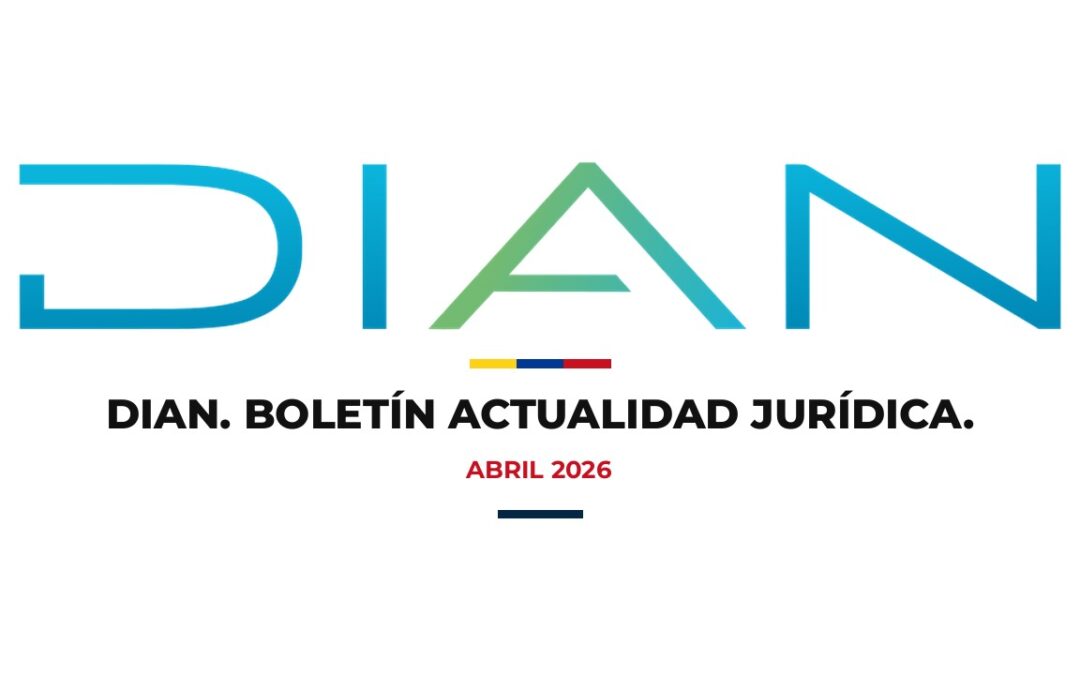 Boletín Actualidad Jurídica DIAN Abril 2026