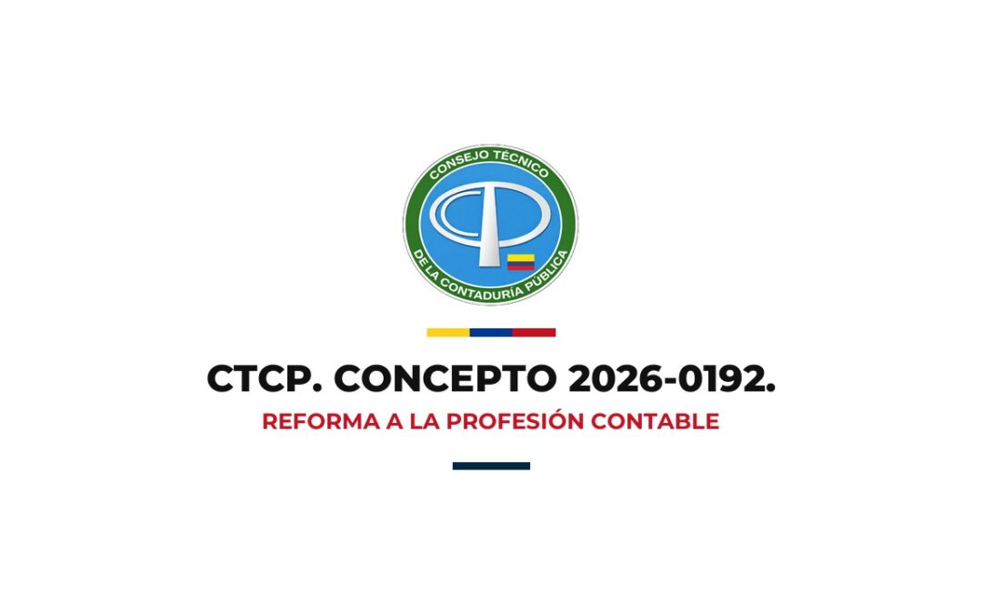 CTCP Concepto 2026-0192 Estado de la reforma a la profesión contable y el Proyecto de Ley 597 de 2025