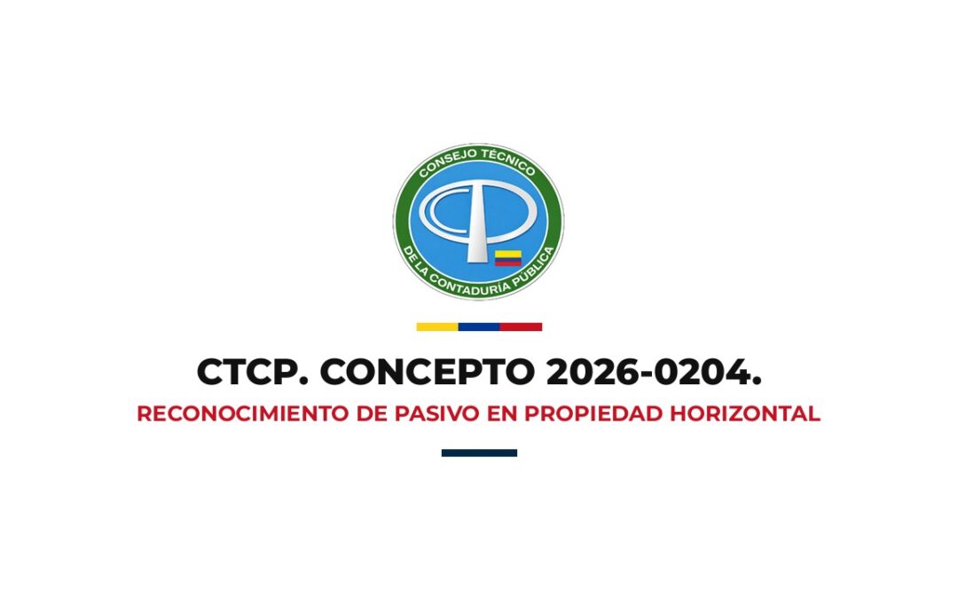 Portada del concepto CTCP 2026-0204 sobre reconocimiento de un pasivo por honorarios no autorizados en propiedad horizontal, con el logo del Consejo Técnico de la Contaduría Pública