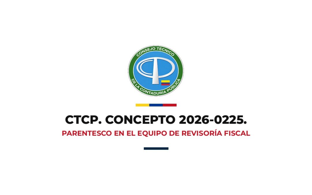 Portada del concepto CTCP 2026-0225 sobre parentesco de un empleado con un miembro del equipo de revisoría fiscal, con el logo del Consejo Técnico de la Contaduría Pública